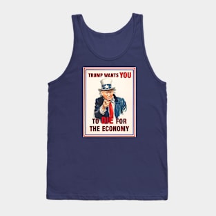 Trump wants you... to die for the economy Tank Top